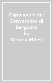 Capolavori del Conventino di Bergamo