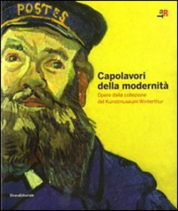 Capolavori della modernità. Opere del Kunstmuseum Winterthur. Catalogo della mostra (Rovereto, 19 settembre 2009-10 gennaio 2010)