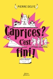 Caprices ? C est fini !