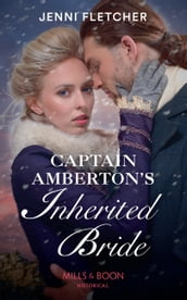 Captain Amberton s Inherited Bride (Mills & Boon Historical)