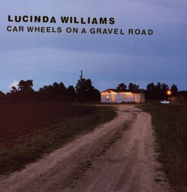 Car wheels on a gravel roa - Lucinda Williams