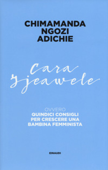 Cara Ijeawele ovvero Quindici consigli per crescere una bambina femminista - Chimamanda Ngozi Adichie