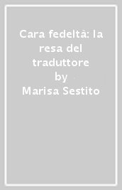 Cara fedeltà: la resa del traduttore