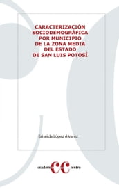 Caracterización sociodemográfica por municipio de la Zona Media del estado de San Luis Potosí