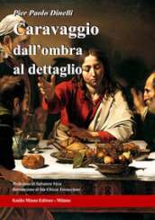 Caravaggio dall ombra al dettaglio