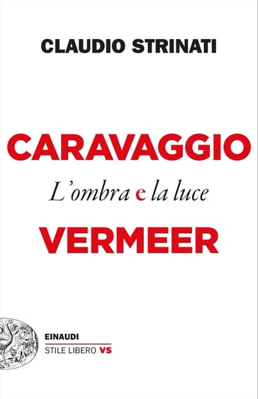 Caravaggio e Vermeer - Claudio Strinati