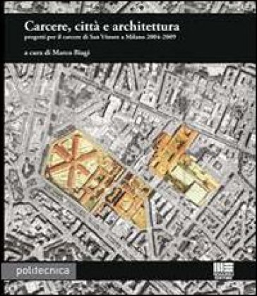 Carcere, città e architettura - Marco Biagi