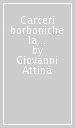 Carceri borboniche la negazione di Dio?