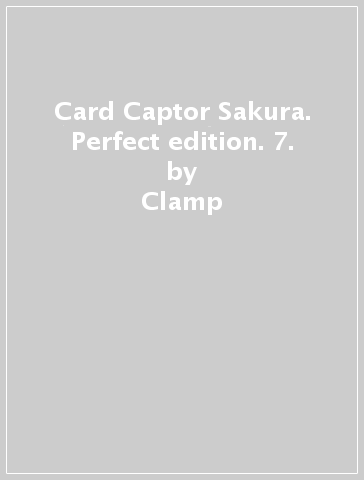 Card Captor Sakura. Perfect edition. 7. - Clamp