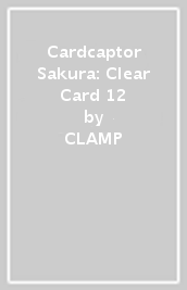 Cardcaptor Sakura: Clear Card 12