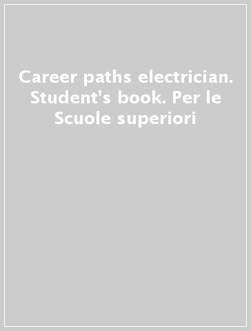 Career paths electrician. Student's book. Per le Scuole superiori