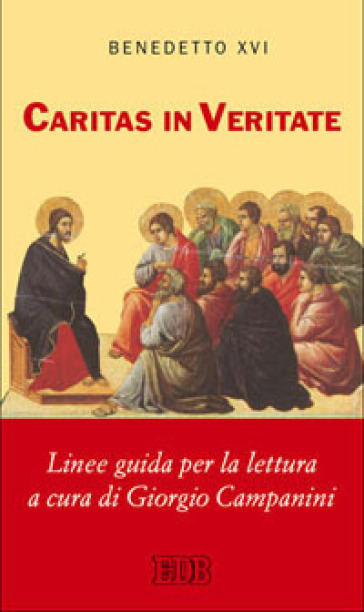 Caritas in veritate. Linee guida per la lettura - Benedetto XVI (Papa Joseph Ratzinger)