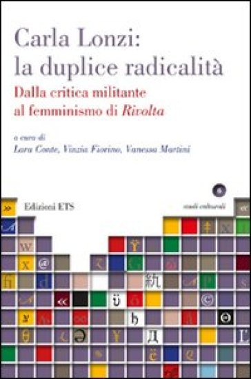 Carla Lonzi: la duplice radicalità. Dalla critica militante al femminismo di rivolta