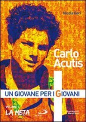 Carlo Acutis. Un giovane per i giovani. 1: La meta