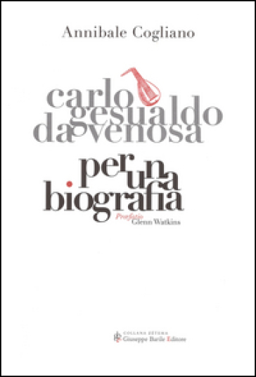 Carlo Gesualdo da Venosa. Per una biografia. Con CD Audio - Annibale Cogliano