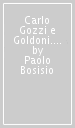 Carlo Gozzi e Goldoni. Una polemica letteraria con versi inediti e rari