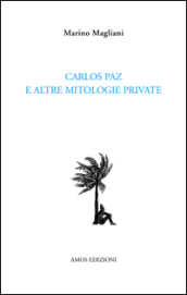 Carlos Paz e altre mitologie private