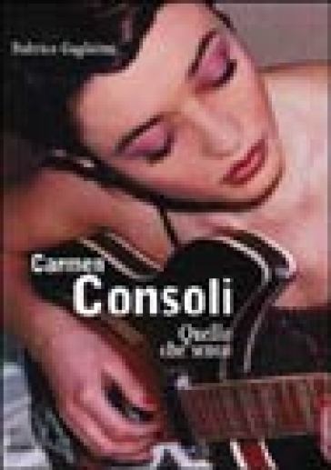 Carmen Consoli. Quello che sento - Federico Guglielmi