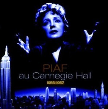 Carnegie hall 1956-1957 - Edith Piaf