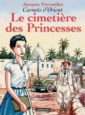 Carnets d Orient (Tome 5) - Le cimetière des Princesses