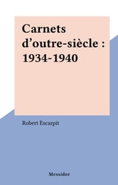 Carnets d outre-siècle : 1934-1940