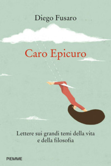 Caro Epicuro. Lettere sui grandi temi della vita e della filosofia - Diego Fusaro