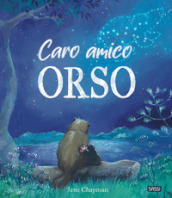 Caro amico Orso. Ediz. a colori