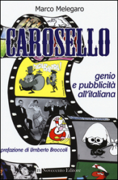 Carosello. Genio e pubblicità all italiana