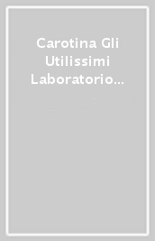 Carotina Gli Utilissimi Laboratorio Leggo E Scrivo