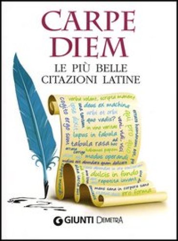 Carpe diem. Le più belle citazioni latine