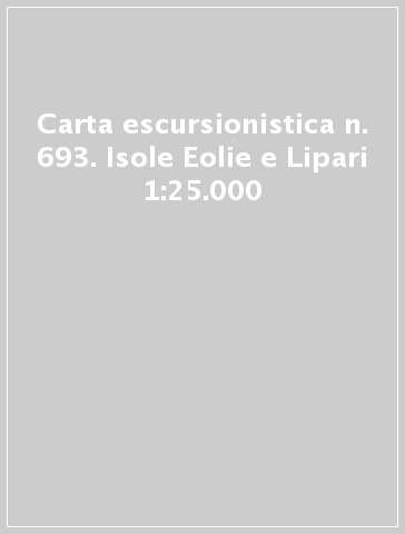 Carta escursionistica n. 693. Isole Eolie e Lipari 1:25.000