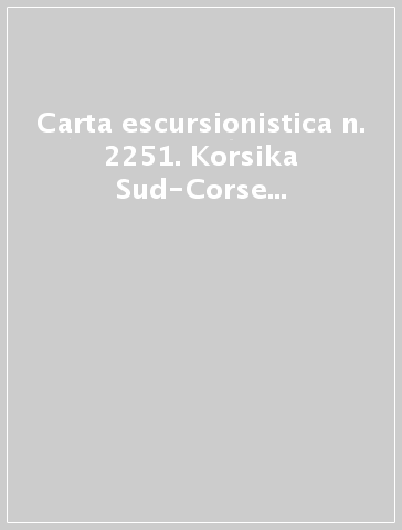 Carta escursionistica n. 2251. Korsika Sud-Corse du Sud 1:50.000