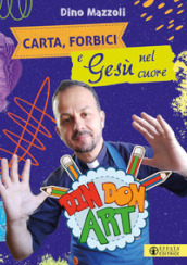 Carta, forbici e Gesù nel cuore. Din Don Art. Ediz. illustrata