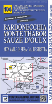 Carta n. 104 Bardonecchia, monte Thabor, Sauze d Oulx 1:25.000. Carta dei sentieri e dei rifugi. Serie monti