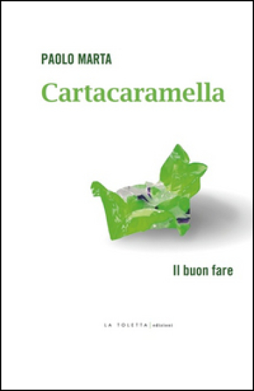 Cartacaramella. Il buon fare - Paolo Marta