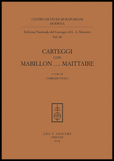 Carteggi con Mabillon... Maittaire - Lodovico Antonio Muratori