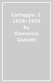 Carteggio. 2: 1928-1939