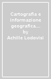 Cartografia e informazione geografica. Storia e tecniche