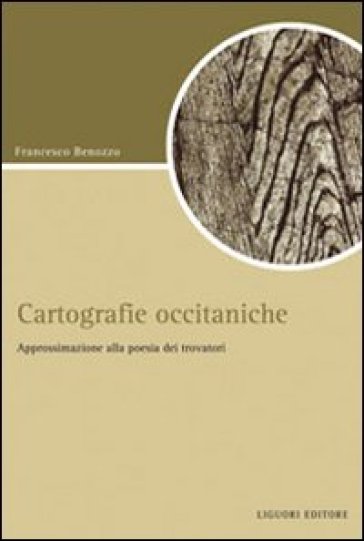 Cartografiche occitaniche. Approssimazione alla poesia dei trovatori - Francesco Benozzo