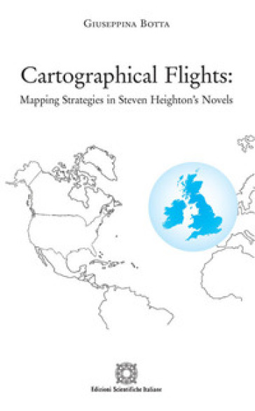 Cartographical flights: mapping strategies in Steven Heighton's novels - Giuseppina Botta