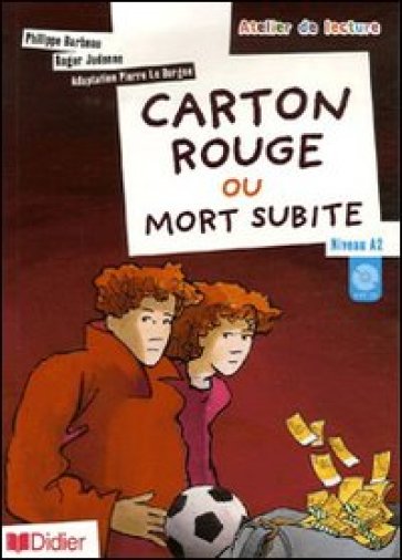 Carton rouge ou mort subite. Niveau A2. Per la Scuola media. Con File audio per il download - Philippe Barbeau - Roger Judenne