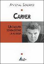 Carver. Un acuta sensazione di attesa