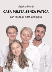 Casa pulita senza fatica. Con l aiuto di tutta la famiglia