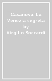 Casanova. La Venezia segreta