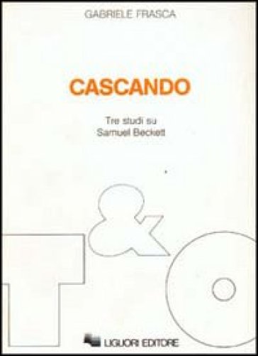 Cascando. Tre studi su Samuel Beckett - Gabriele Frasca