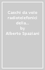 Caschi da volo radiotelefonici della regia aeronautica