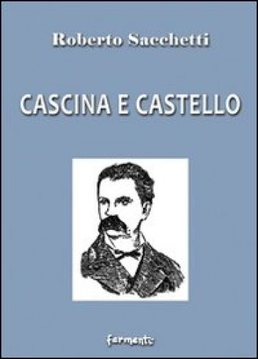 Cascina e castello - Roberto Sacchetti