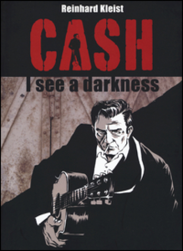 Cash. I see a darkness - Reinhard Kleist