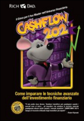 Cashflow 202. Come imparare le tecniche avanzate dell