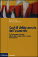 Casi di diritto penale dell economia. 1.Impresa e mercato (Cirio, Parmalat, Antonveneta, BNL-Unipol)